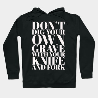 Don't Dig your own grave Hoodie